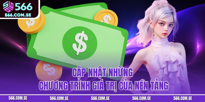 Cập nhật những chương trình giá trị của nền tảng