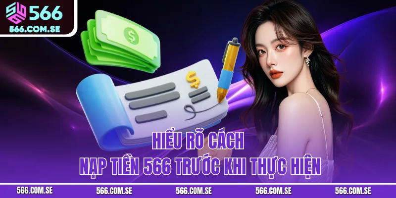 Hiểu rõ cách nạp tiền 566 trước khi thực hiện