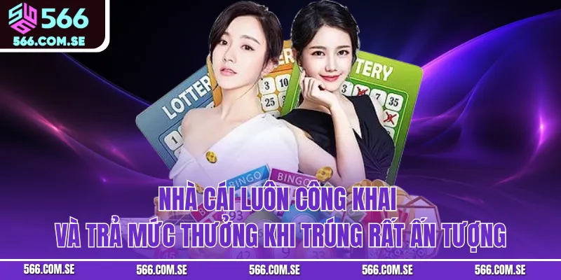 Nhà cái luôn công khai và trả mức thưởng khi trúng rất ấn tượng