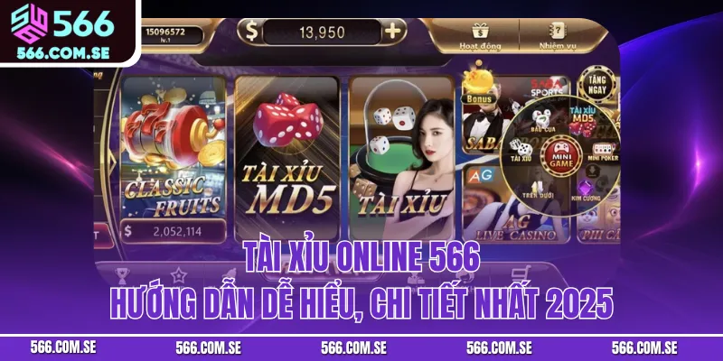 Tài Xỉu Online 566 - Hướng Dẫn Dễ Hiểu, Chi Tiết Nhất 2025