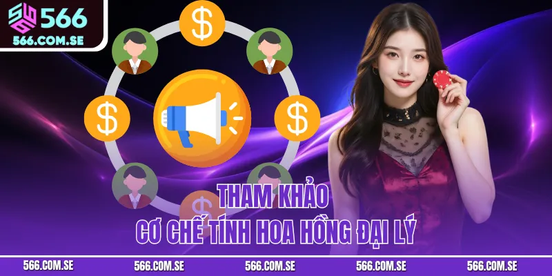 Tham khảo cơ chế tính hoa hồng đại lý