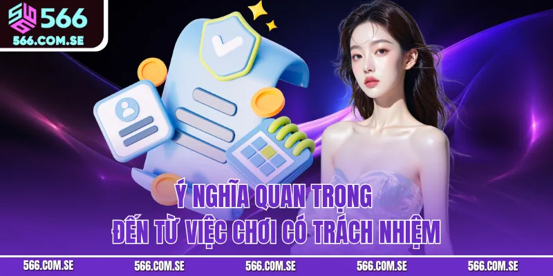 Ý nghĩa quan trọng đến từ việc chơi có trách nhiệm